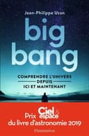 BIG BANG - COMPRENDRE L'UNIVERS DEPUIS ICI