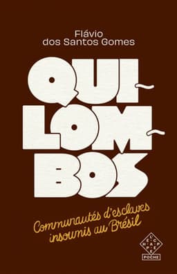 QUILOMBOS - COMMUNAUTES DESCLAVES INSOUMIS AU BRESIL