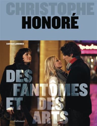 CHRISTOPHE HONORE - DES FANTOMES ET DES ART