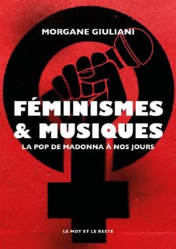 FEMINISMES ET MUSIQUES - DE MADONNA A NOS J