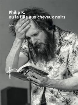 PHILIP K. OU LA FILLE AUX CHEVEUX NOIRS